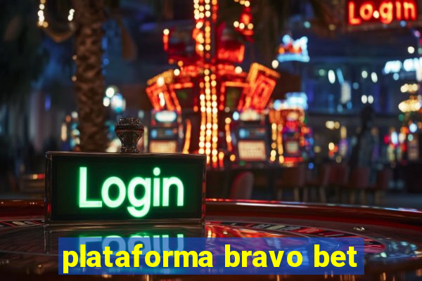 plataforma bravo bet